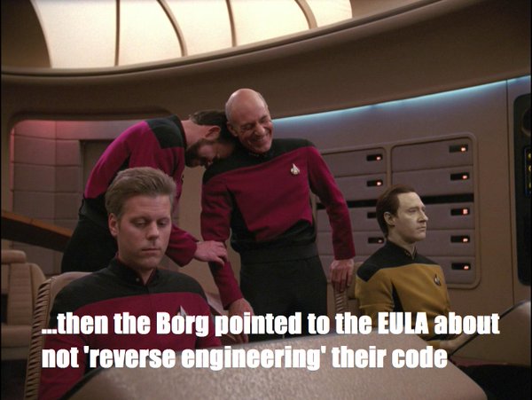 ...then the Borg pointed to the EULA about not 'reverse engineering' their code