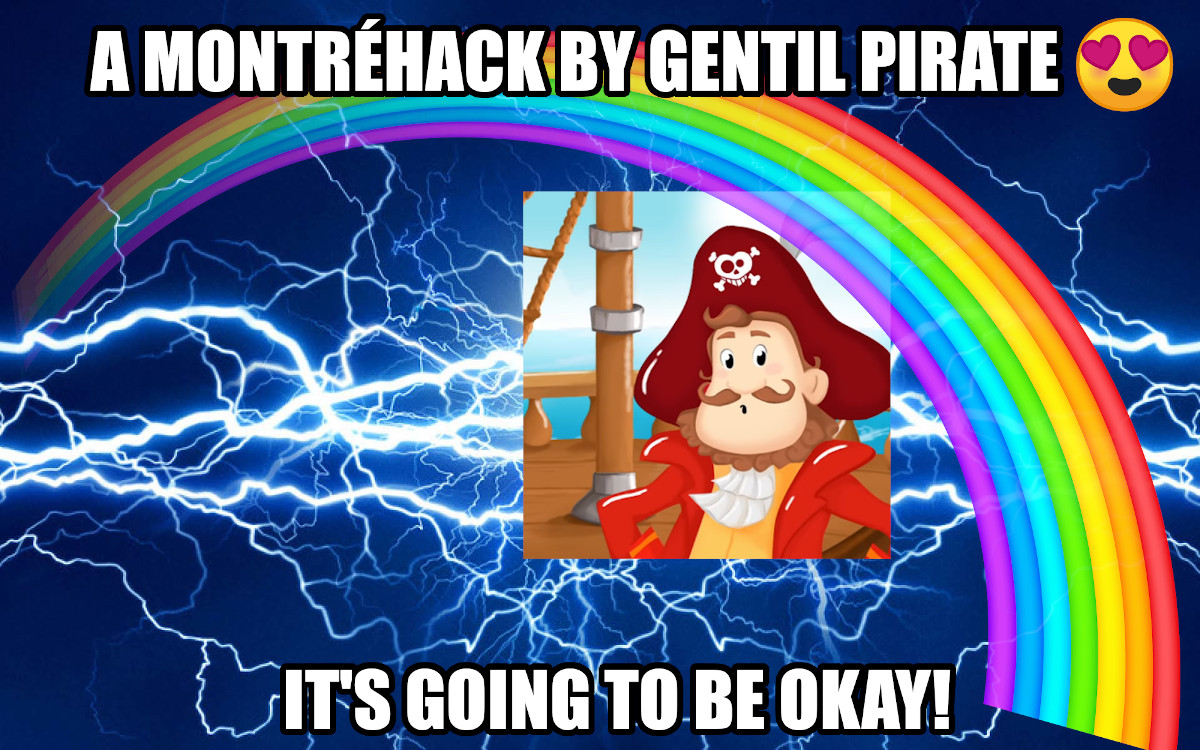 a MontréHack by Gentil Pirate: It's going to be Okay!