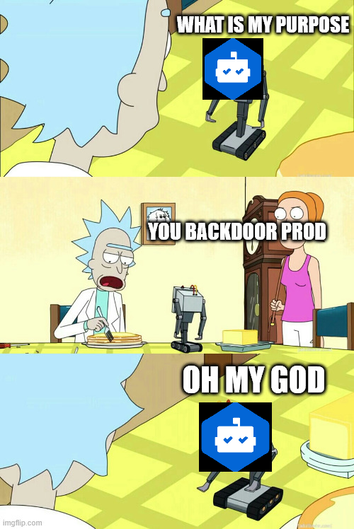  What is my purpose meme from Rick&Morty with the bot face replaced by dependabot, rick says he's backdooring prod 
