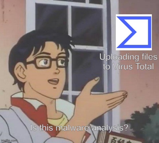 Uploading files to VirusTotal: Is this malware analysis?
