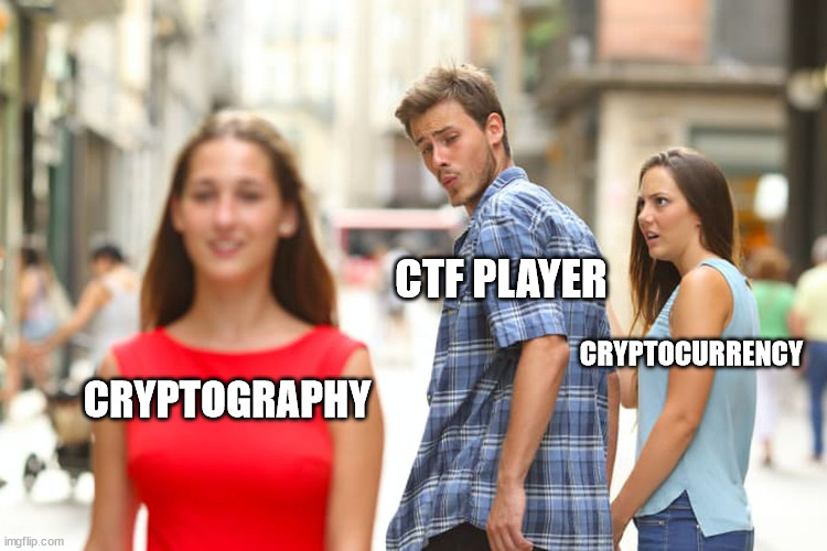 Distracted boyfriend meme. CTF Player looks at 'cryptography' instead of 'cryptocurrency'.